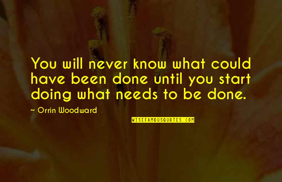 You Never Know What You Have Quotes By Orrin Woodward: You will never know what could have been