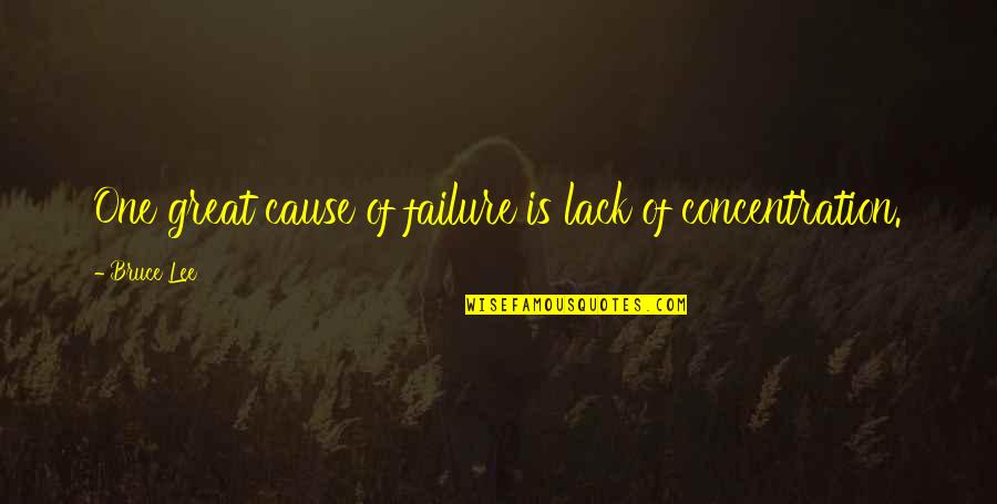 You Never Know Who's Watching Quotes By Bruce Lee: One great cause of failure is lack of