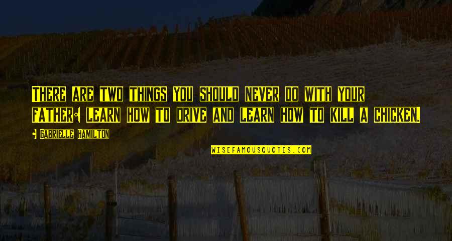 You Never Learn Quotes By Gabrielle Hamilton: There are two things you should never do You Never Learn Quotes By Gabrielle Hamilton: There are two things you should never do