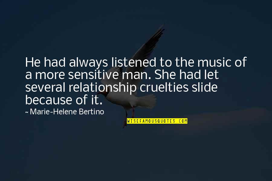 You Never Meant Anything Quotes By Marie-Helene Bertino: He had always listened to the music of