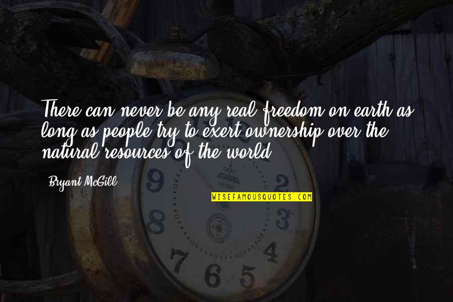 You Never Realise Quotes By Bryant McGill: There can never be any real freedom on