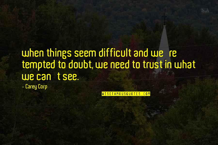 You Noblest English Henry V Quote Quotes By Carey Corp: when things seem difficult and we're tempted to You Noblest English Henry V Quote Quotes By Carey Corp: when things seem difficult and we're tempted to