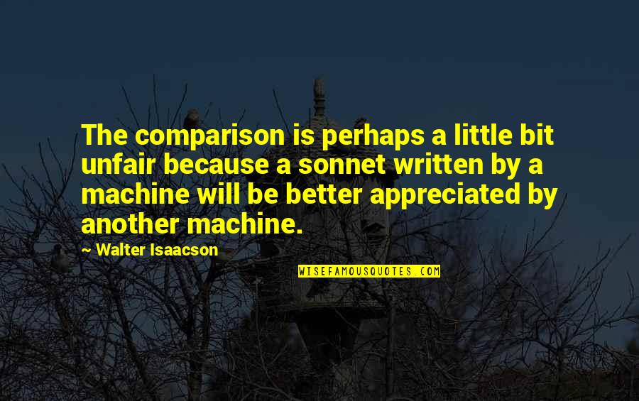 You Not Appreciated Quotes By Walter Isaacson: The comparison is perhaps a little bit unfair