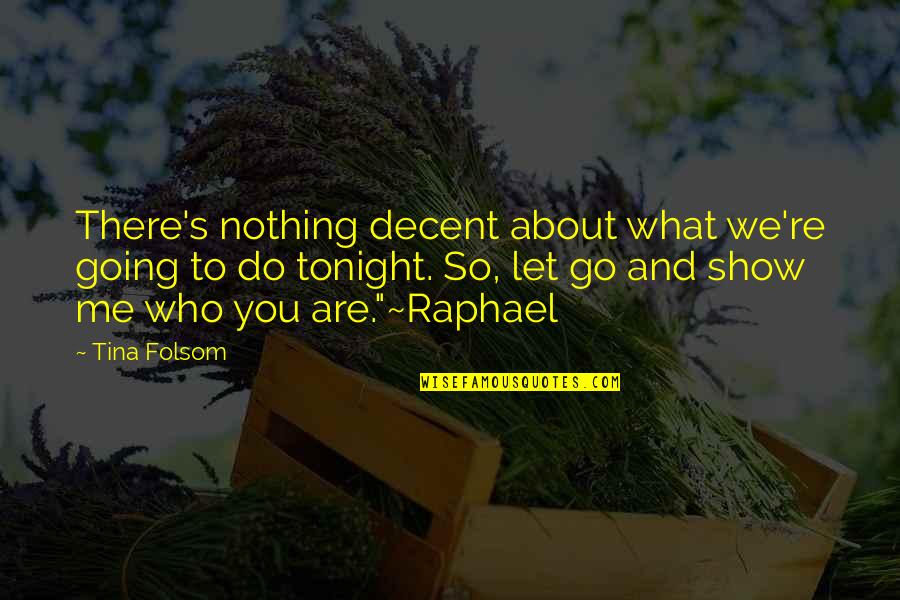 You Nothing To Me Quotes By Tina Folsom: There's nothing decent about what we're going to