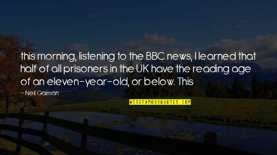 You Old News Quotes By Neil Gaiman: this morning, listening to the BBC news, I