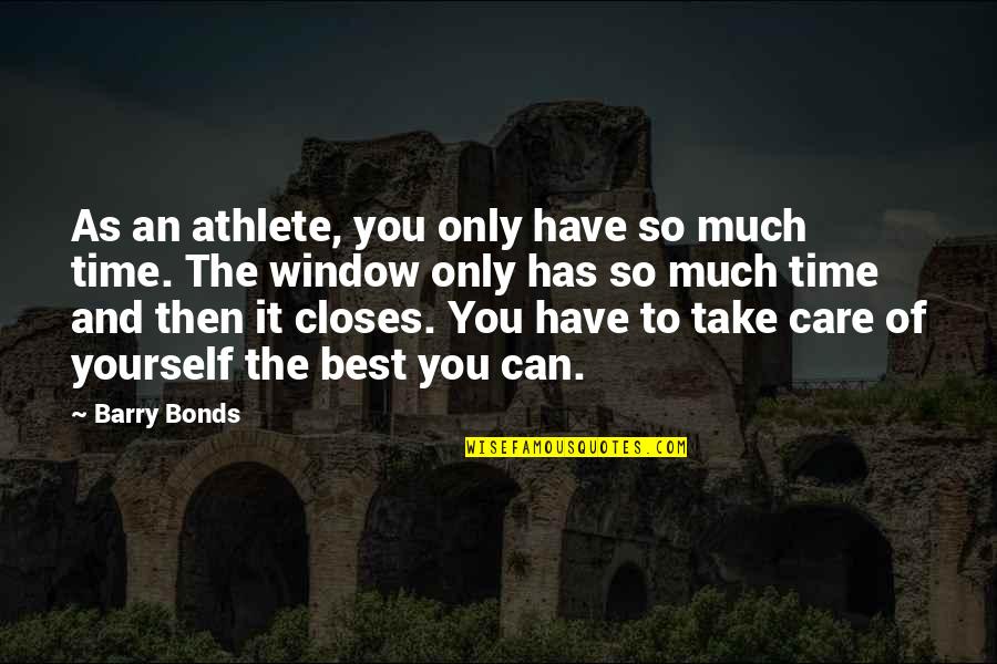 You Only Care Yourself Quotes By Barry Bonds: As an athlete, you only have so much You Only Care Yourself Quotes By Barry Bonds: As an athlete, you only have so much