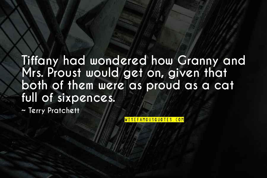 You Only Get One Chance In Life Quotes By Terry Pratchett: Tiffany had wondered how Granny and Mrs. Proust