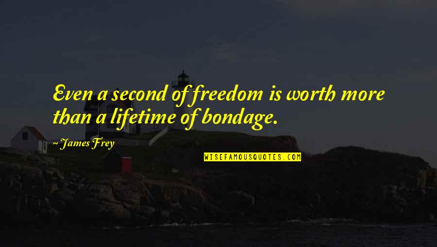 You Only Get One Mom Quotes By James Frey: Even a second of freedom is worth more