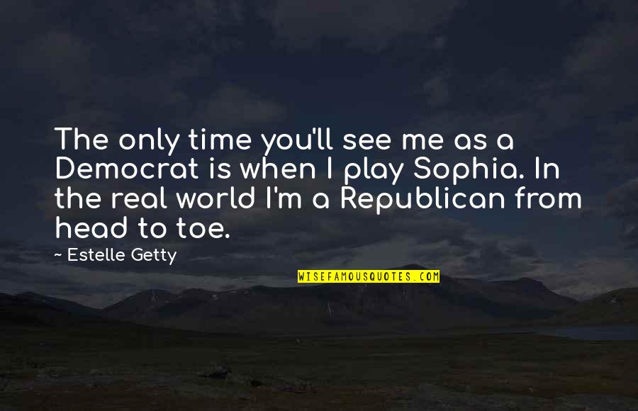 You Only See Quotes By Estelle Getty: The only time you'll see me as a