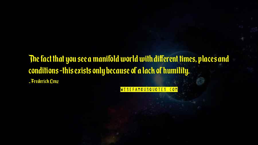 You Only See Quotes By Frederick Lenz: The fact that you see a manifold world