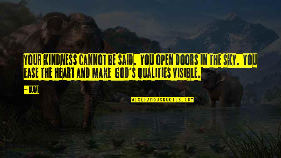 You Open Your Heart Quotes By Rumi: Your kindness cannot be said. You open doors
