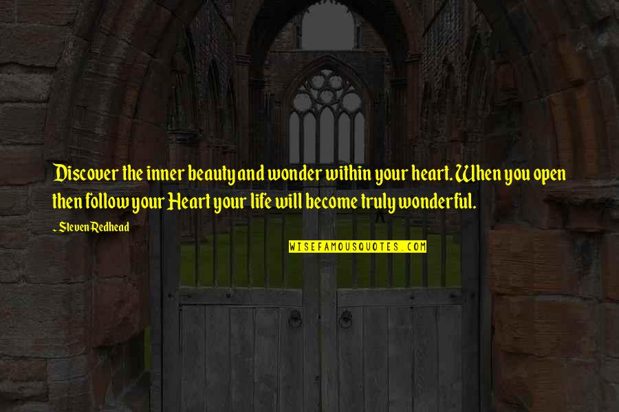 You Open Your Heart Quotes By Steven Redhead: Discover the inner beauty and wonder within your