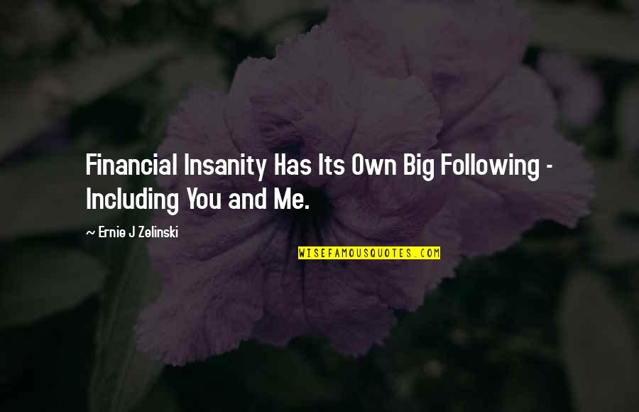 You Own Me Quotes By Ernie J Zelinski: Financial Insanity Has Its Own Big Following -