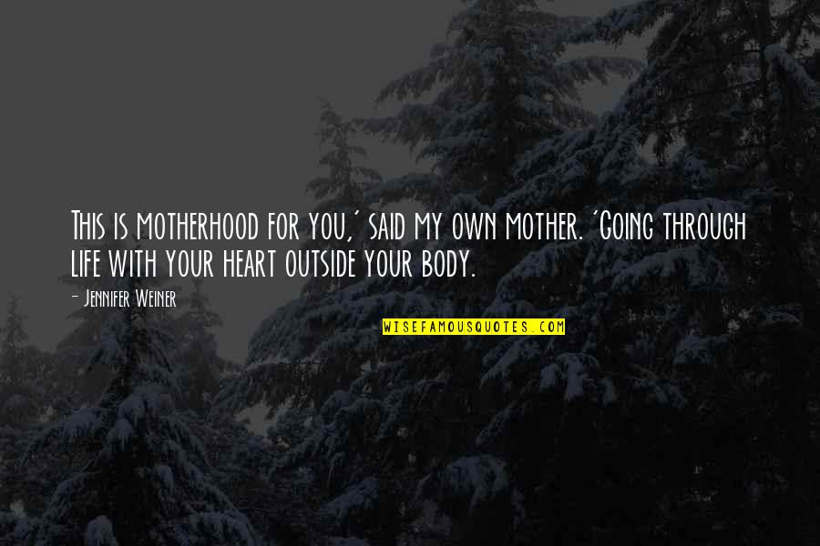 You Own My Heart Quotes By Jennifer Weiner: This is motherhood for you,' said my own