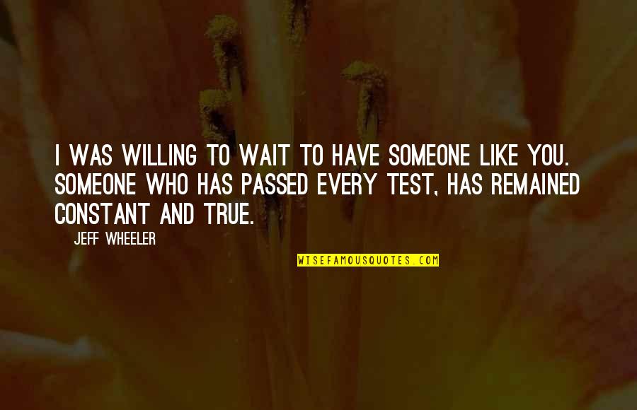 You Passed The Test Quotes By Jeff Wheeler: I was willing to wait to have someone