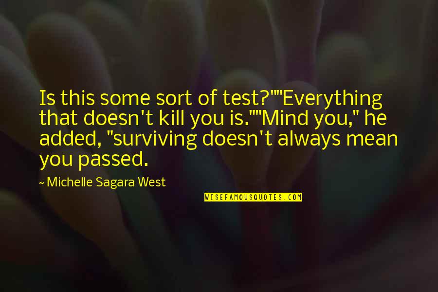 You Passed The Test Quotes By Michelle Sagara West: Is this some sort of test?""Everything that doesn't