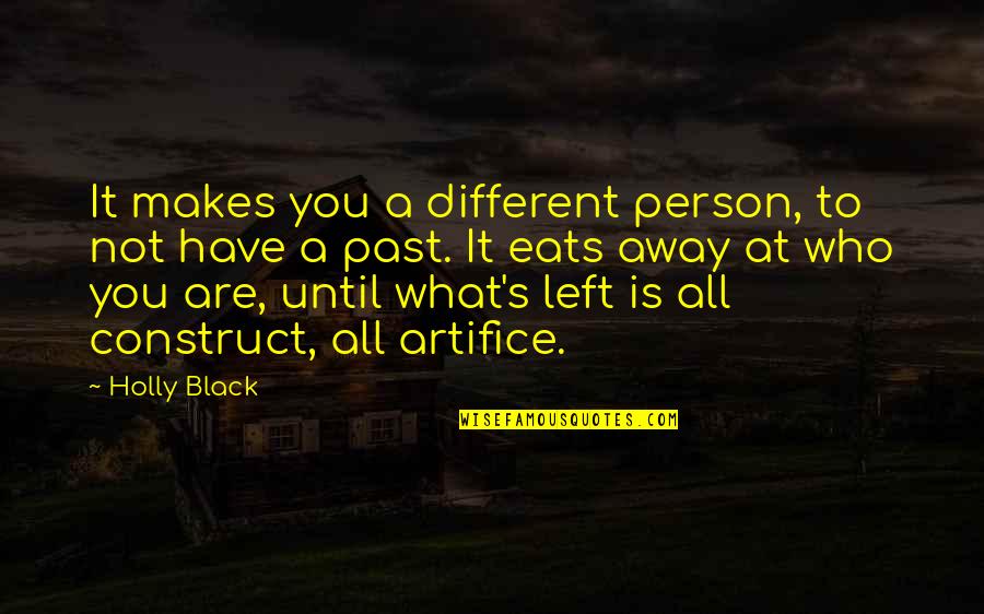 You Past Away Quotes By Holly Black: It makes you a different person, to not