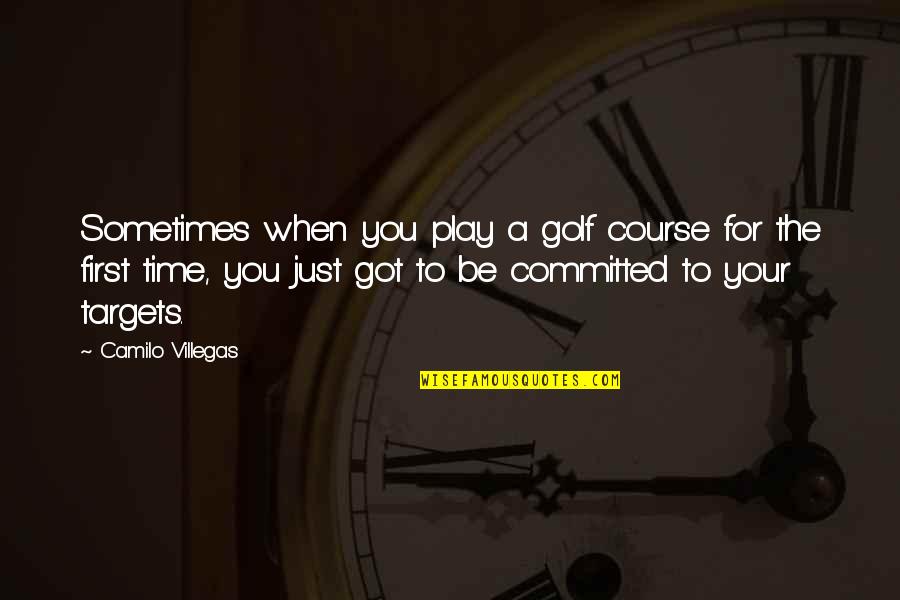 You Play Quotes By Camilo Villegas: Sometimes when you play a golf course for You Play Quotes By Camilo Villegas: Sometimes when you play a golf course for