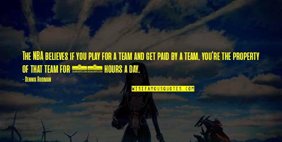 You Play Quotes By Dennis Rodman: The NBA believes if you play for a You Play Quotes By Dennis Rodman: The NBA believes if you play for a