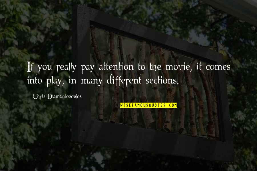 You Play You Pay Quotes By Chris Diamantopoulos: If you really pay attention to the movie, You Play You Pay Quotes By Chris Diamantopoulos: If you really pay attention to the movie,