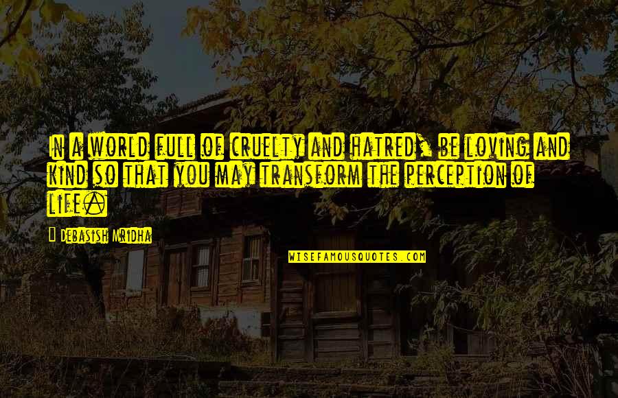 You Play You Pay Quotes By Debasish Mridha: In a world full of cruelty and hatred, You Play You Pay Quotes By Debasish Mridha: In a world full of cruelty and hatred,