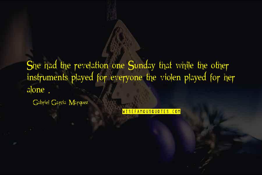 You Played Her Quotes By Gabriel Garcia Marquez: She had the revelation one Sunday that while