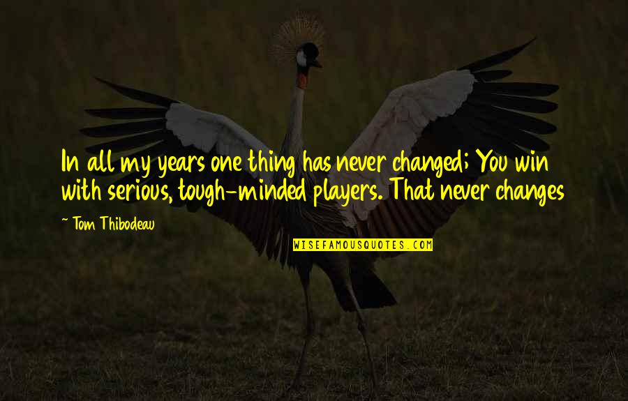 You Player Quotes By Tom Thibodeau: In all my years one thing has never