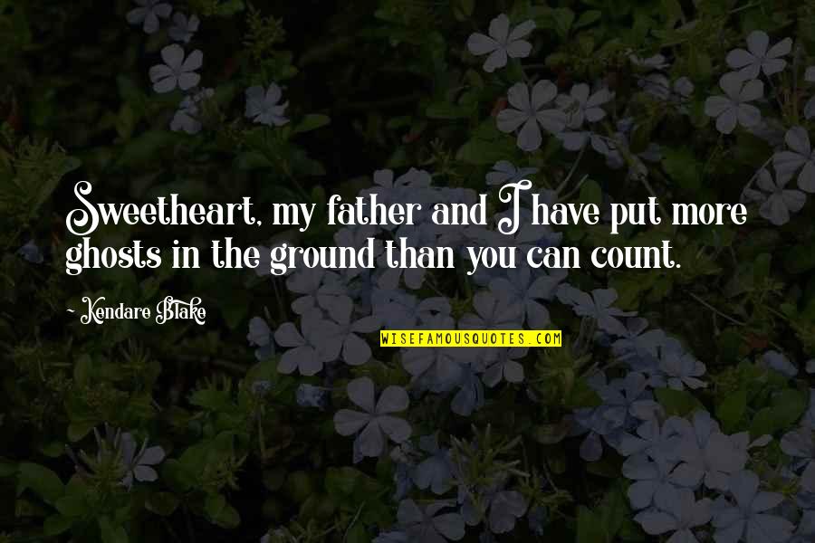 You Put Quotes By Kendare Blake: Sweetheart, my father and I have put more
