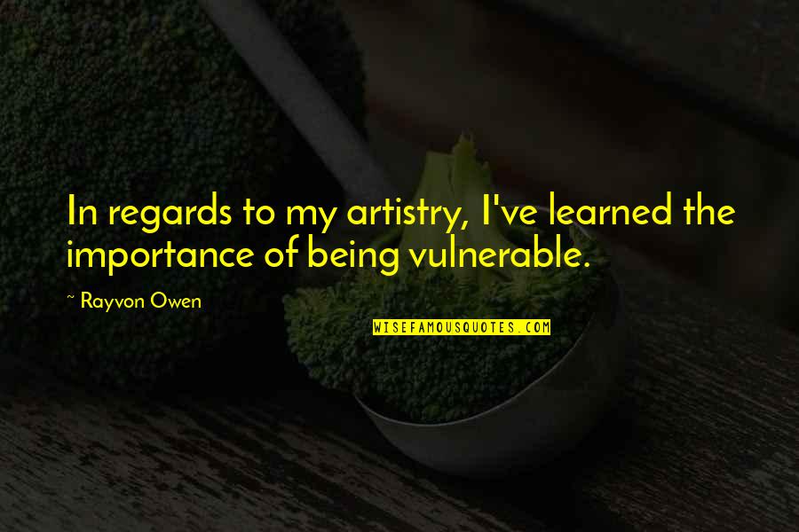 You Ran Across My Mind Quotes By Rayvon Owen: In regards to my artistry, I've learned the