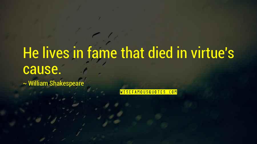 You Re A Slag Quotes By William Shakespeare: He lives in fame that died in virtue's