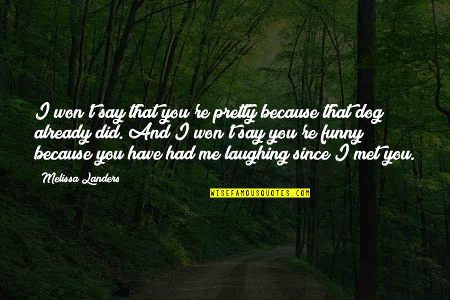 You Re Cute Quotes By Melissa Landers: I won't say that you're pretty because that You Re Cute Quotes By Melissa Landers: I won't say that you're pretty because that