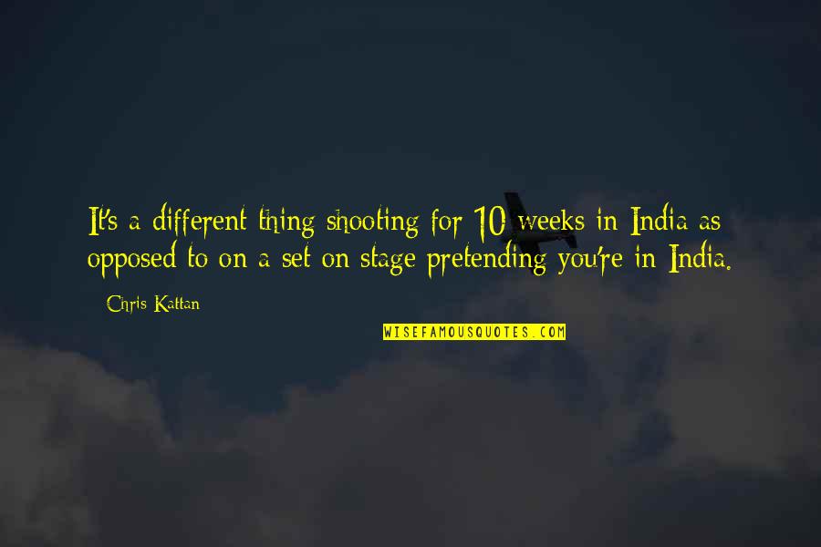 You Re Different Quotes By Chris Kattan: It's a different thing shooting for 10 weeks