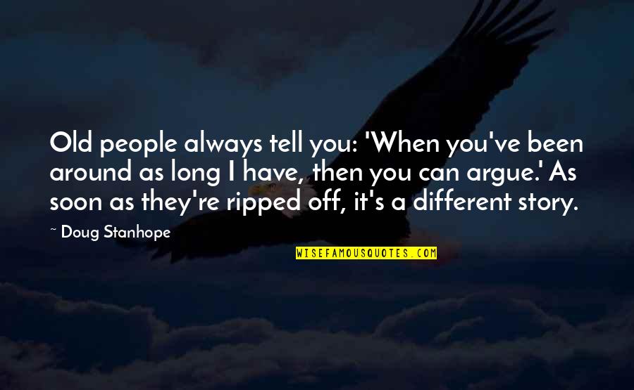You Re Different Quotes By Doug Stanhope: Old people always tell you: 'When you've been