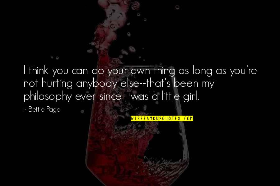 You Re My Girl Quotes By Bettie Page: I think you can do your own thing You Re My Girl Quotes By Bettie Page: I think you can do your own thing