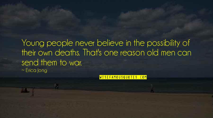 You Re Never Too Old Quotes By Erica Jong: Young people never believe in the possibility of