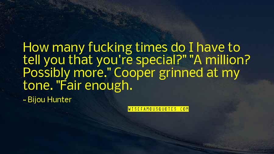 You Re Special Quotes By Bijou Hunter: How many fucking times do I have to You Re Special Quotes By Bijou Hunter: How many fucking times do I have to