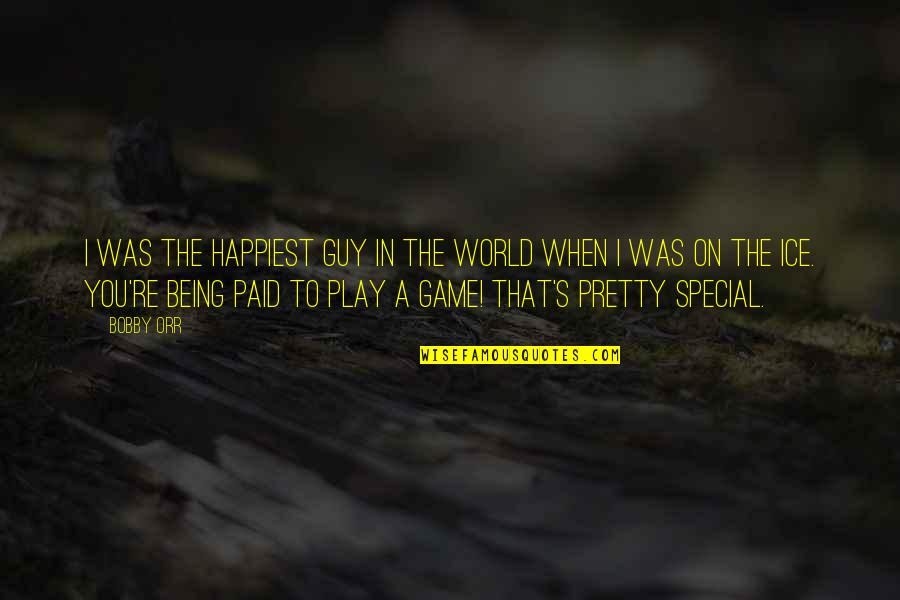 You Re Special Quotes By Bobby Orr: I was the happiest guy in the world