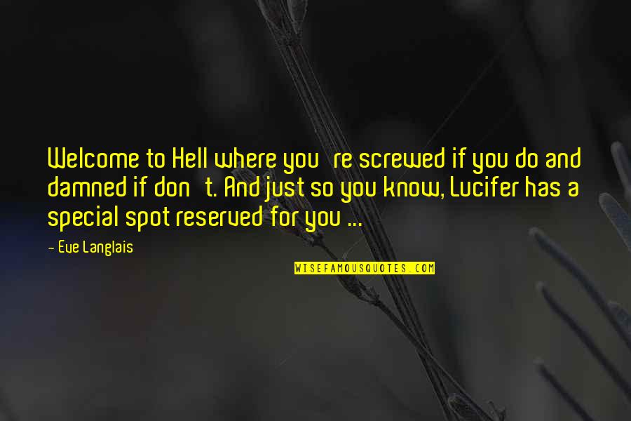 You Re Special Quotes By Eve Langlais: Welcome to Hell where you're screwed if you You Re Special Quotes By Eve Langlais: Welcome to Hell where you're screwed if you
