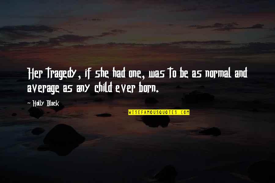 You Re Special Quotes By Holly Black: Her tragedy, if she had one, was to