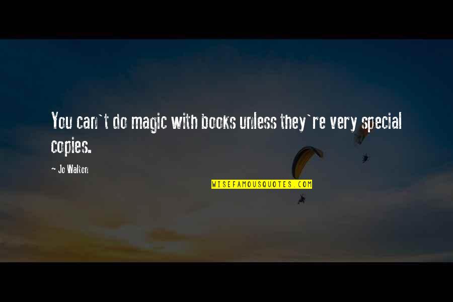 You Re Special Quotes By Jo Walton: You can't do magic with books unless they're