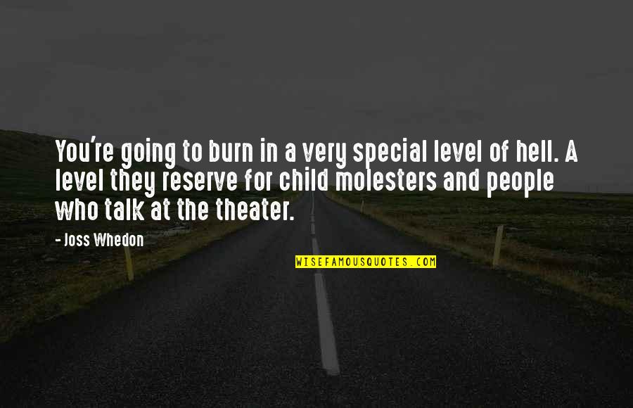 You Re Special Quotes By Joss Whedon: You're going to burn in a very special