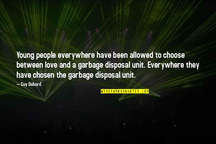 You Re Too Young To Be In Love Quotes By Guy Debord: Young people everywhere have been allowed to choose You Re Too Young To Be In Love Quotes By Guy Debord: Young people everywhere have been allowed to choose
