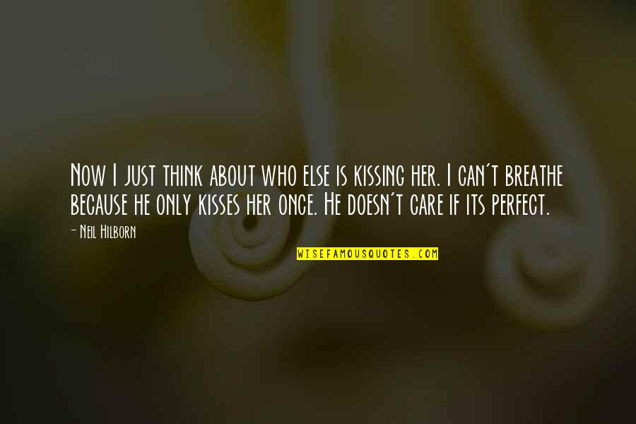 You Really Think I Care Quotes By Neil Hilborn: Now I just think about who else is