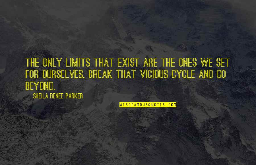 You Remember You Belong Quotes By Sheila Renee Parker: The only limits that exist are the ones