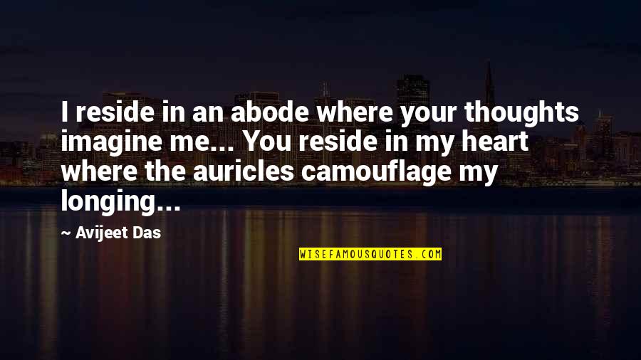 You Reside In My Heart Quotes By Avijeet Das: I reside in an abode where your thoughts You Reside In My Heart Quotes By Avijeet Das: I reside in an abode where your thoughts