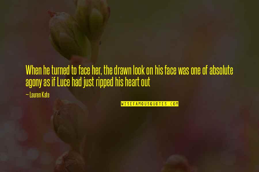 You Ripped My Heart Out Quotes By Lauren Kate: When he turned to face her, the drawn You Ripped My Heart Out Quotes By Lauren Kate: When he turned to face her, the drawn