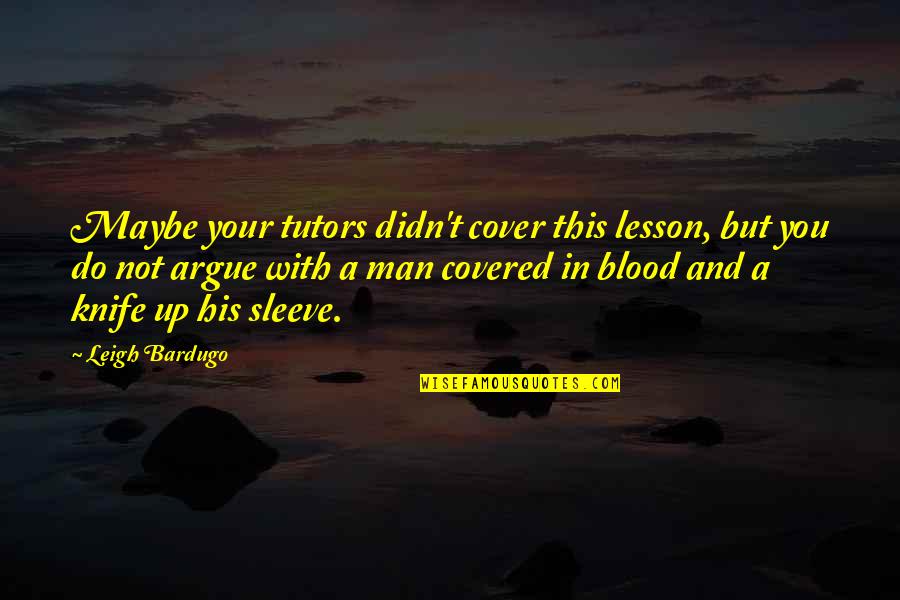 You Ruined My Relationship Quotes By Leigh Bardugo: Maybe your tutors didn't cover this lesson, but You Ruined My Relationship Quotes By Leigh Bardugo: Maybe your tutors didn't cover this lesson, but