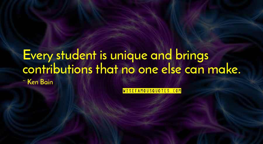 You S1 Quotes By Ken Bain: Every student is unique and brings contributions that