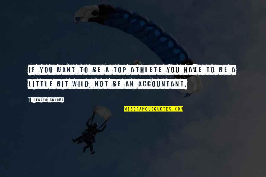 You S1 Quotes By Renato Canova: If you want to be a top athlete You S1 Quotes By Renato Canova: If you want to be a top athlete