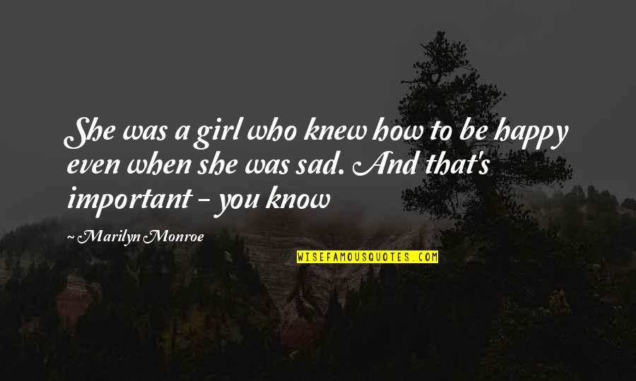 You Sad Quotes By Marilyn Monroe: She was a girl who knew how to You Sad Quotes By Marilyn Monroe: She was a girl who knew how to